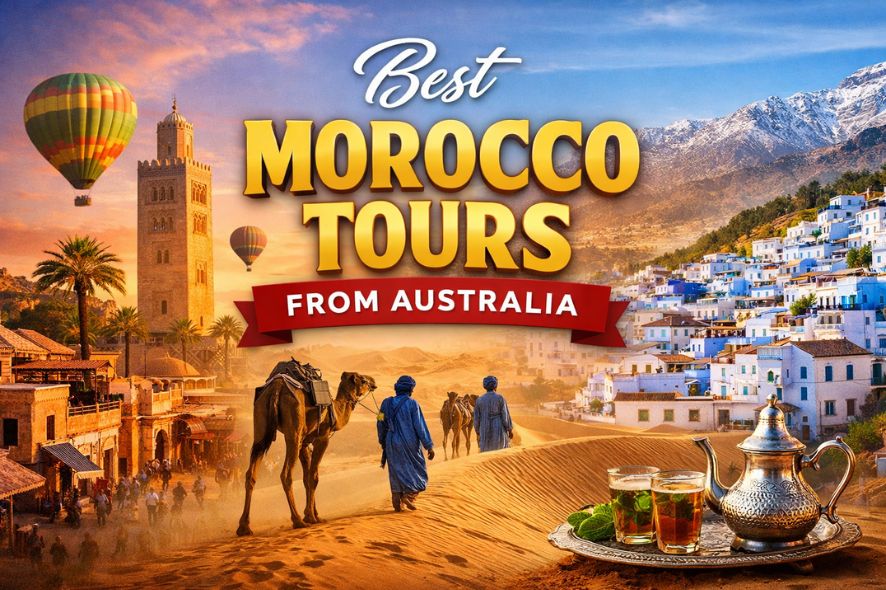 Best Morocco Tours from Australia